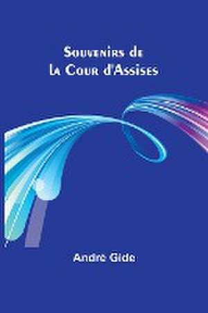 Souvenirs de la Cour d'Assises de André Gide