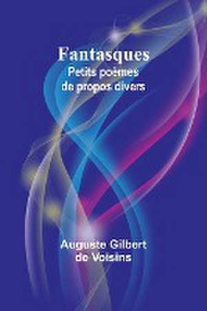 Fantasques de Auguste Gilbert Voisins