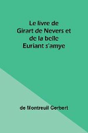 Le livre de Girart de Nevers et de la belle Euriant s'amye de de Montreuil Gerbert