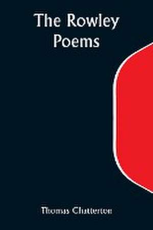 The Rowley Poems de Thomas Chatterton