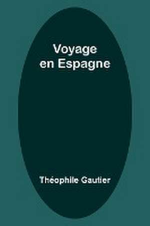 Voyage en Espagne de Théophile Gautier