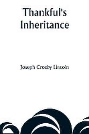 Thankful's Inheritance de Joseph Crosby Lincoln