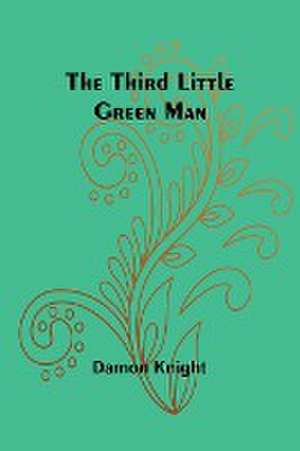 The Third Little Green Man de Damon Knight