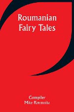 Roumanian Fairy Tales de Mite Kremnitz