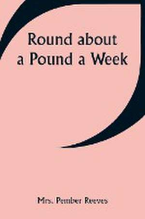 Round about a Pound a Week de Pember Reeves