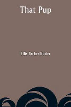 That Pup de Ellis Parker Butler