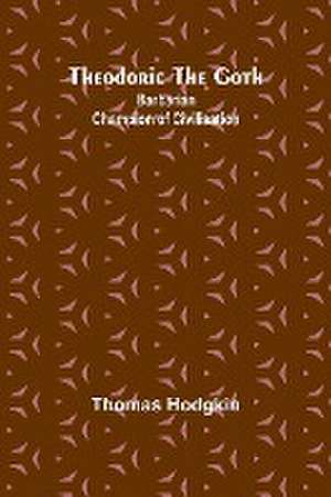 Theodoric the Goth de Thomas Hodgkin