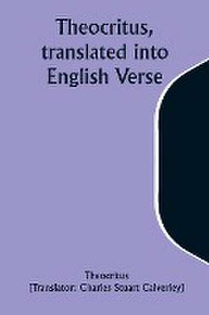 Theocritus, translated into English Verse de Theocritus