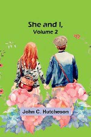 She and I, Volume 2 de John C. Hutcheson