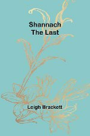 Shannach-The Last de Leigh Brackett