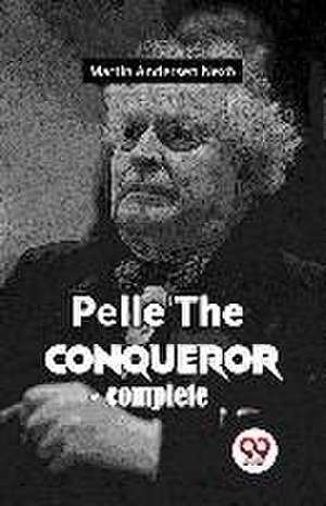 Pelle The Conqueror de Nexö Martin Andersen