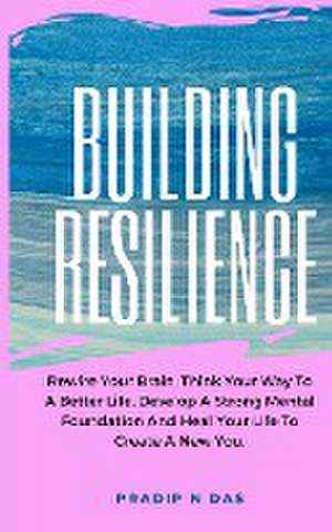 Building Resilience de Pradip N Das