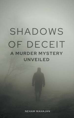 Shadows of Deceit de Neham Mahajan