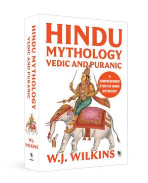 Hindu Mythology - Vedic and Puranic de William J Wilkins