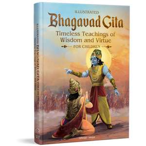 Bhagavad Gita Timeless Timeless Teachings of Wisdom and Virtue for Children (Illustrated) by Shubha Vilas de Shubha Vilas