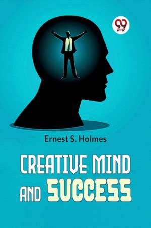 Creative Mind And Success de Holmes Ernest S.