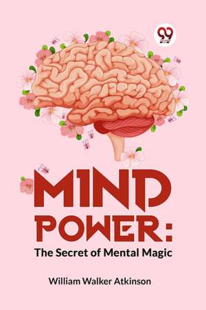 Mind Power de William Walker Atkinson