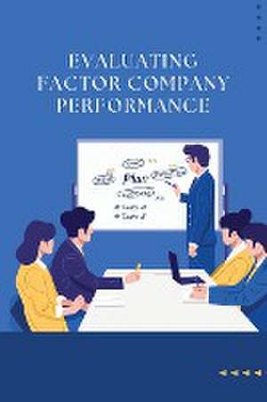 Deene, S: Evaluating Factor Company Performance
