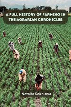 A Full History of Farming in The Agrarian Chronicles de Natalia Sokolova