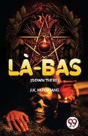 L?-Bas (Down There) de J. -K Huysmans