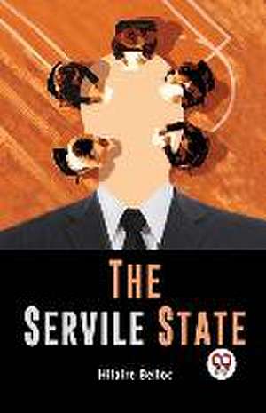 The Servile State de Hilaire Belloc