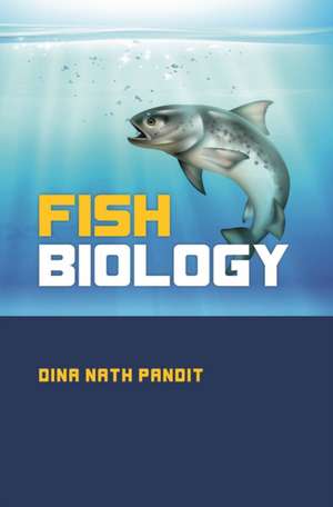 Fish Biology de Dina Nath Pandit