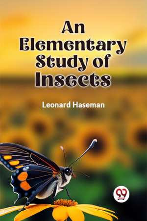 Elementary Study of Insects de Leonard Haseman