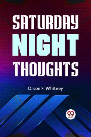 Saturday Night Thoughts de F Whitney Orson
