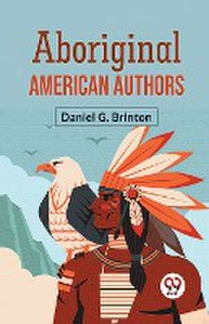 Aboriginal American Authors de G. Brinton Daniel