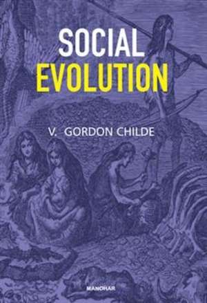 Childe, G: Social Evolution de Gordon V. Childe