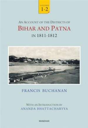 An Account of the Districts of Bihar and Patna in 1811-1812 de Francis Buchanan-Hamilton