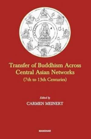 Transfer of Buddhism Across Central Asian Networks (7th to 13th Centuries)