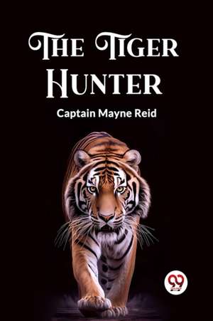 Tiger Hunter de Captain Mayne Reid