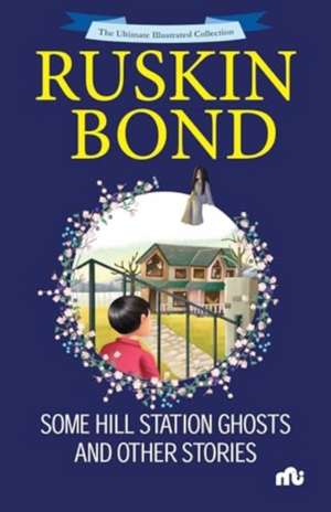 Some Hill Station Ghosts and Other Stories de Ruskin Bond