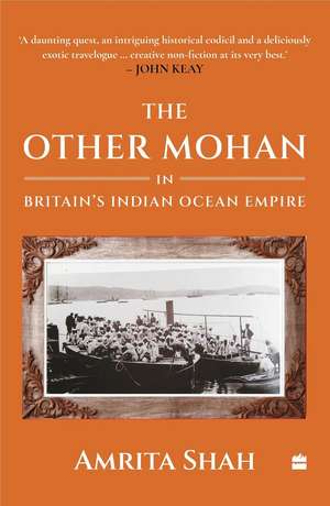 The Other Mohan in Britain's Indian Ocean Empire de Amrita Shah