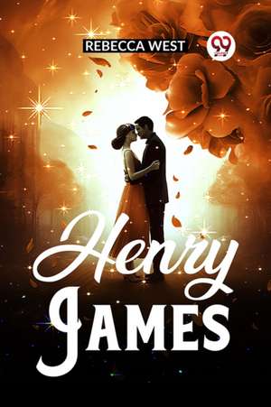 Henry James (Edition2023) de Rebecca West