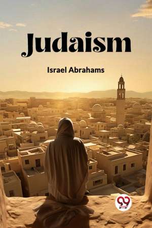 Judaism de Israel Abrahams