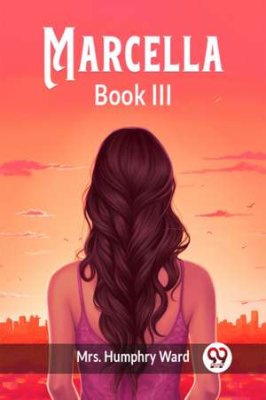 Marcella BOOK III de Humphry Ward