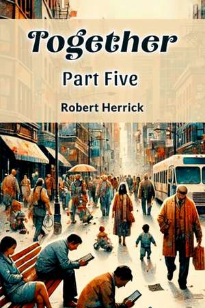 Together PART FIVE de Robert Herrick