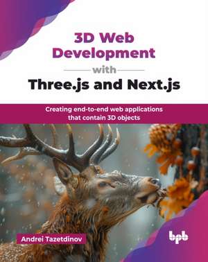 3D Web Development with Three.js and Next.js de Andrei Tazetdinov