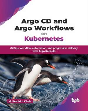 Argo CD and Argo Workflows on Kubernetes de Nahidul Kibria