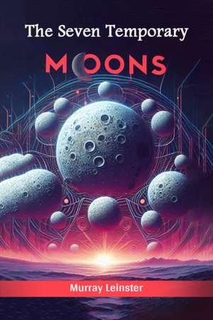 The Seven Temporary Moons de Murray Leinster