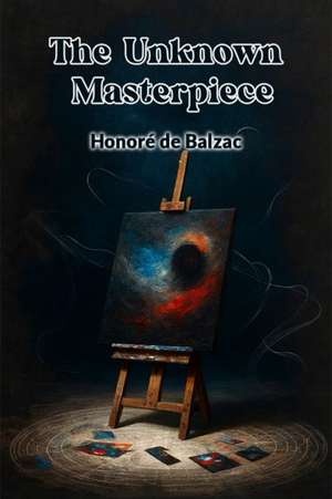 The Unknown Masterpiece de Honore De Balzac