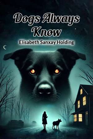 Dogs Always Know de Elisabeth Sanxay Holding