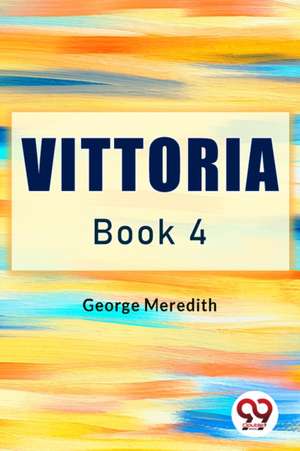 Vittoria Book 4 de George Meredith