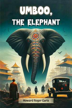 Umboo, The Elephant de Howard Roger Garis