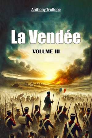 La Vendee Volume III de Anthony Trollope