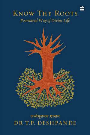 Know Thy Roots de T. P. Deshpande