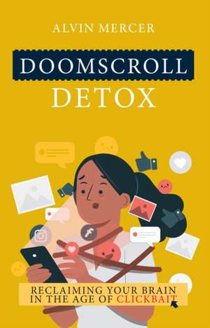 Doomscroll Detox de Alvin Mercer