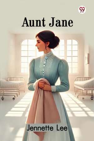 Aunt Jane de Jennette Lee